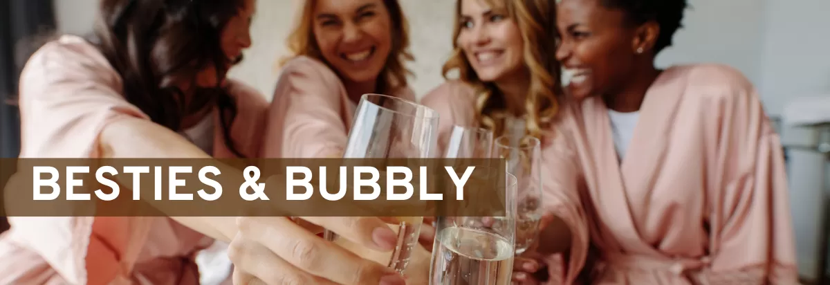 BESTIES & BUBBLY