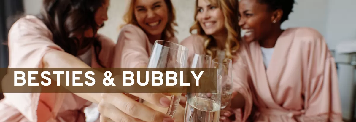 BESTIES AND BUBBLY